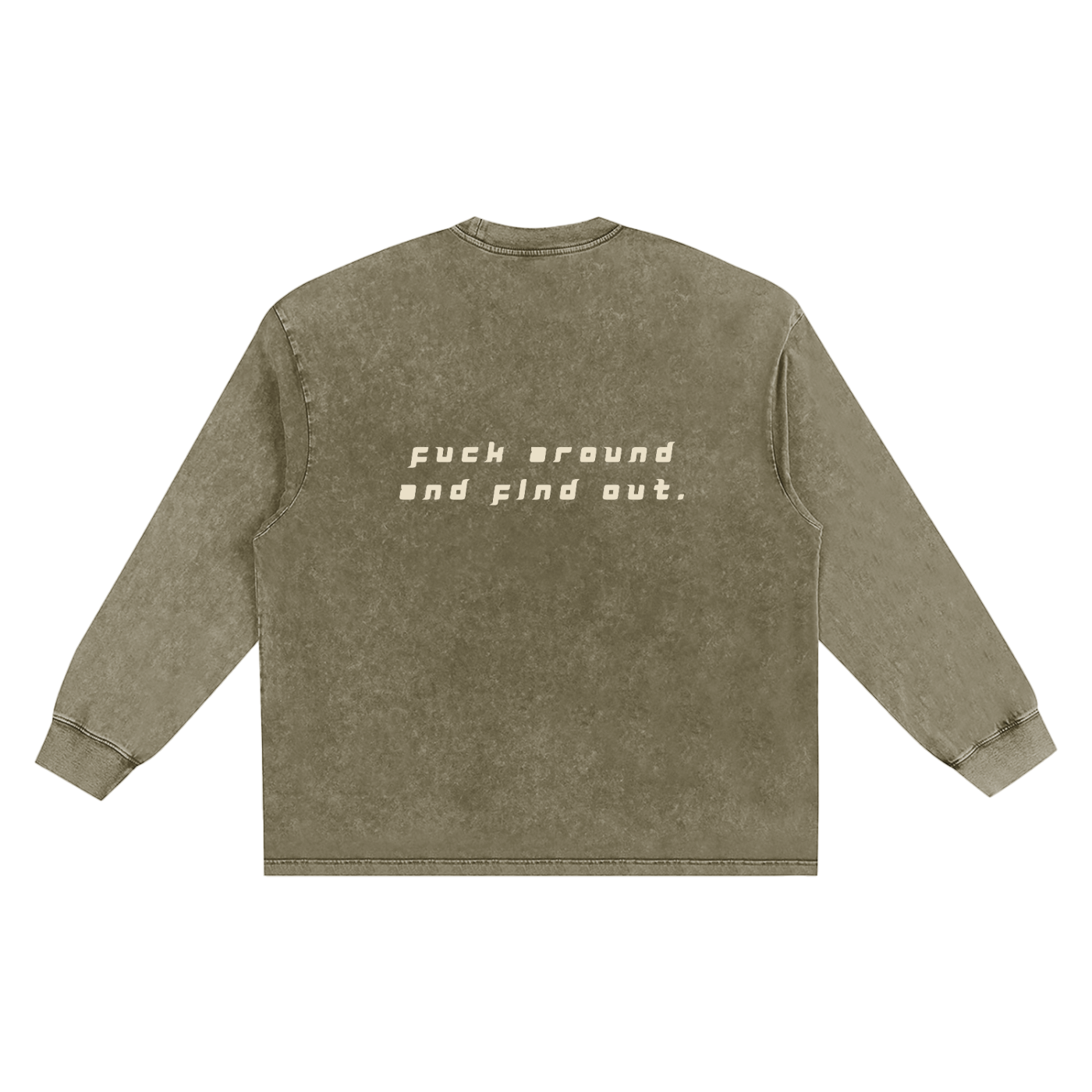 FUCK AROUND AND FIND OUT - Snow Wash Streetwear Long Sleeve Tee