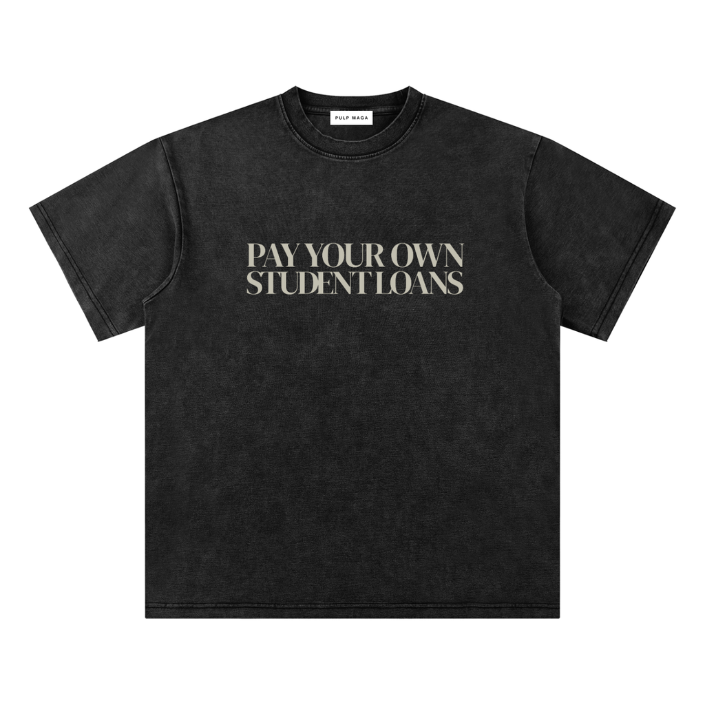 PAY YOUR OWN STUDENT LOANS - Bamboo Snow Washed T-Shirt