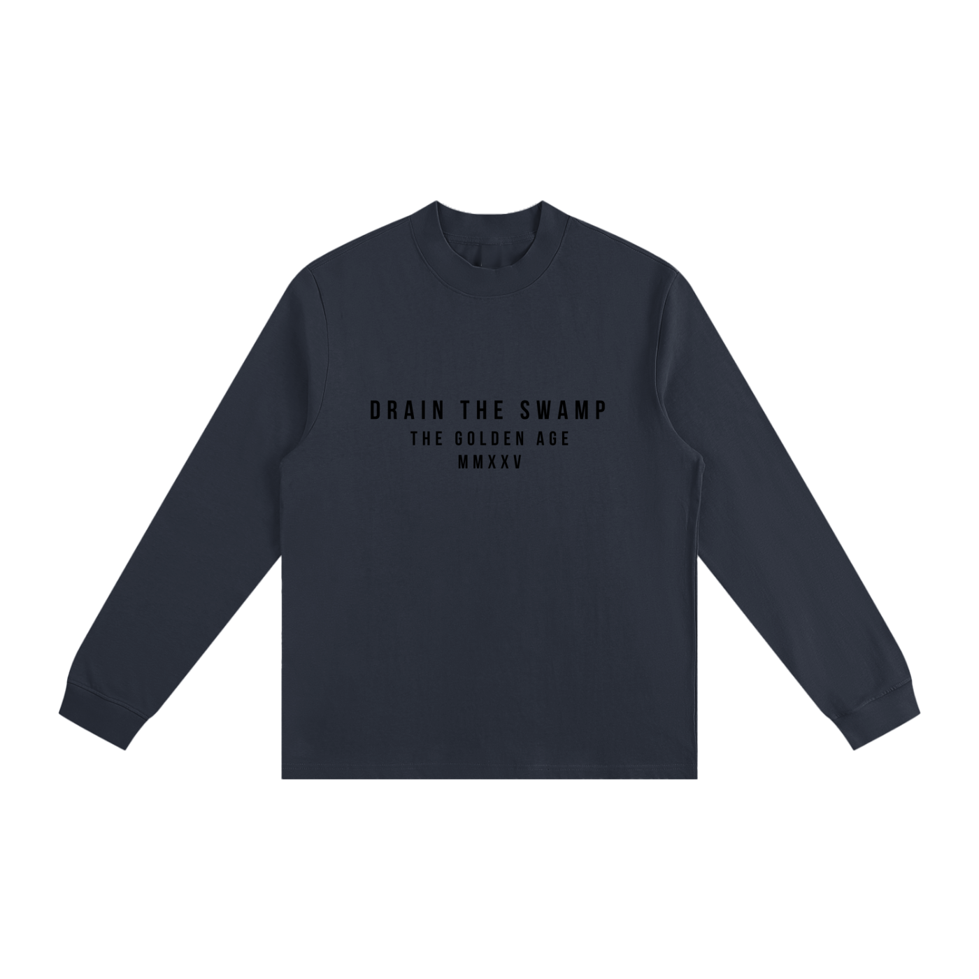 DRAIN THE SWAMP - Non-Shrink Mock Neck Long Sleeve