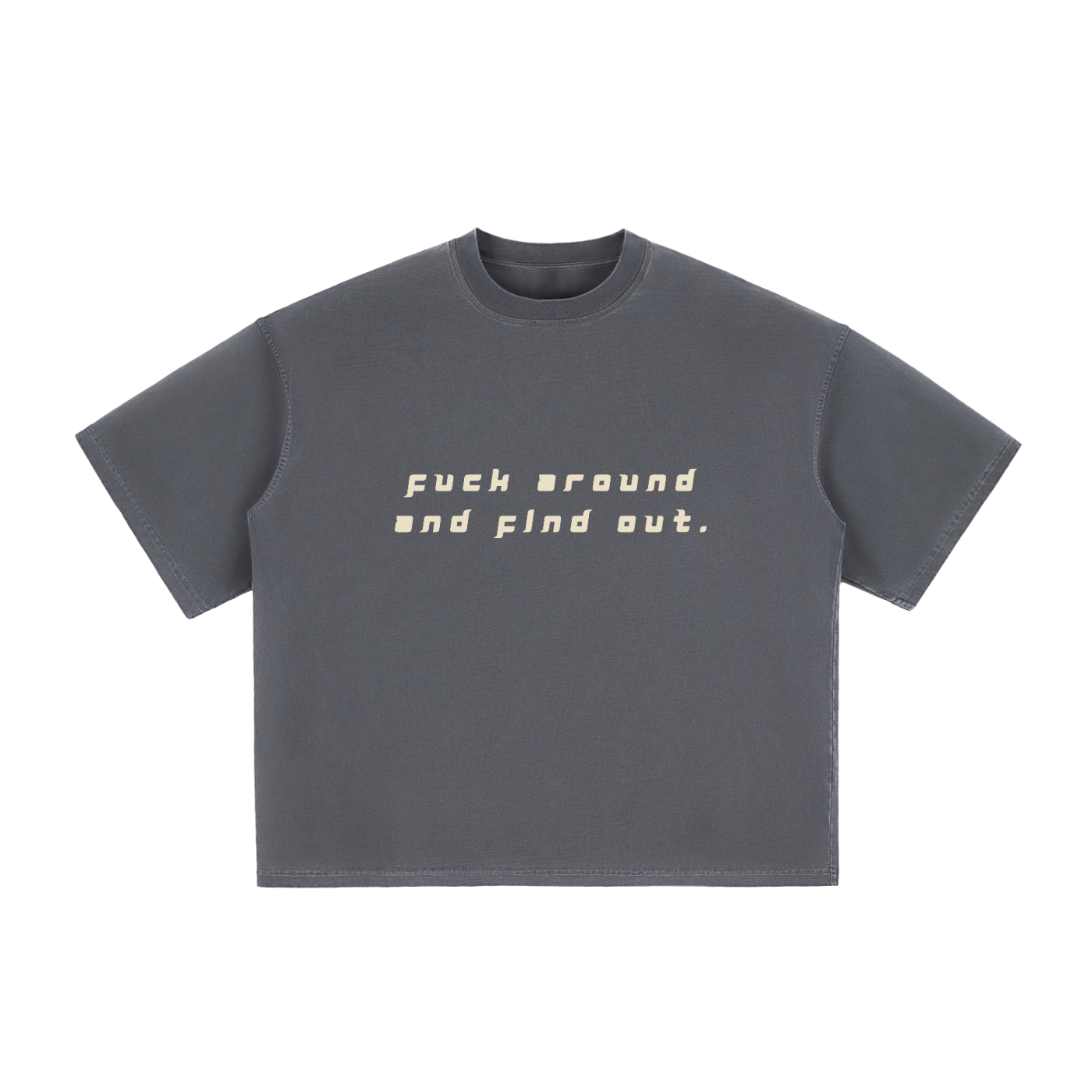 FUCK AROUND AND FIND OUT - Vintage Washed Boxy T-Shirt