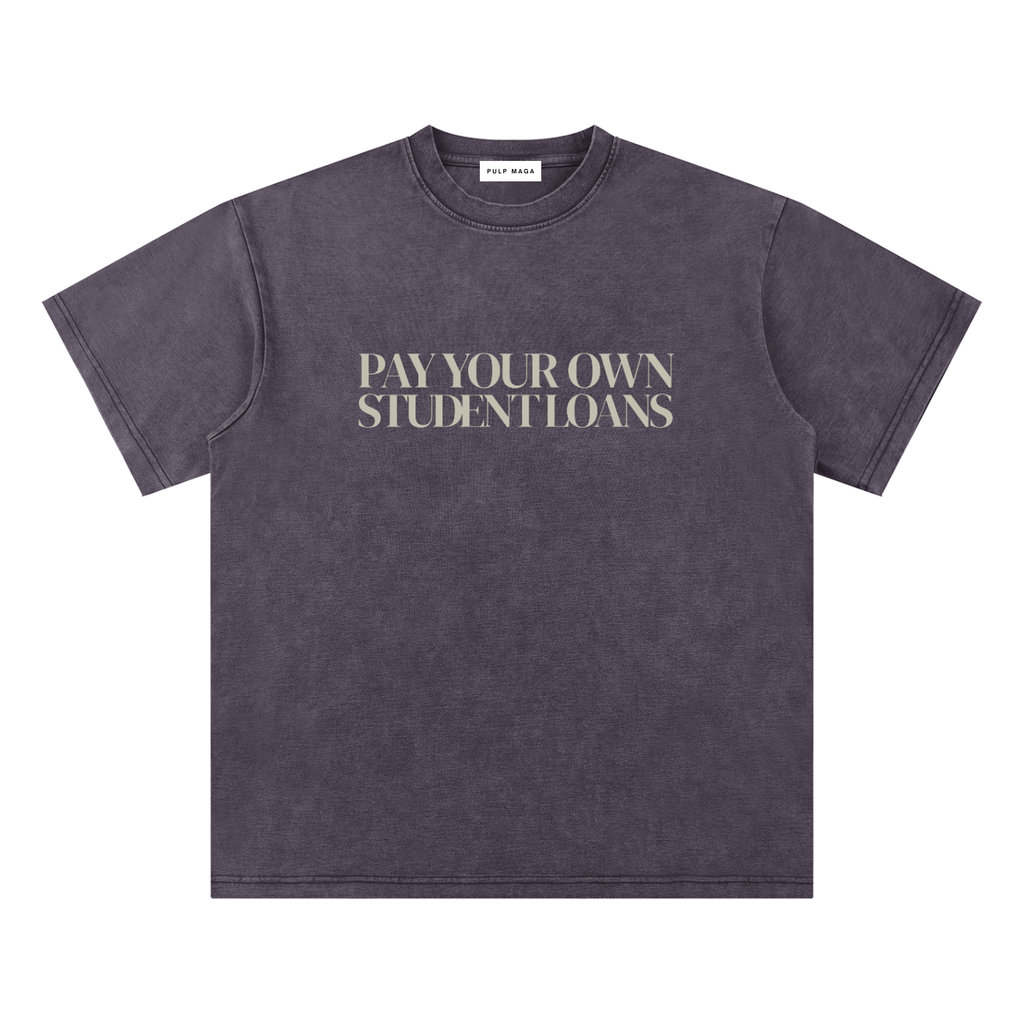 PAY YOUR OWN STUDENT LOANS - Bamboo Snow Washed T-Shirt