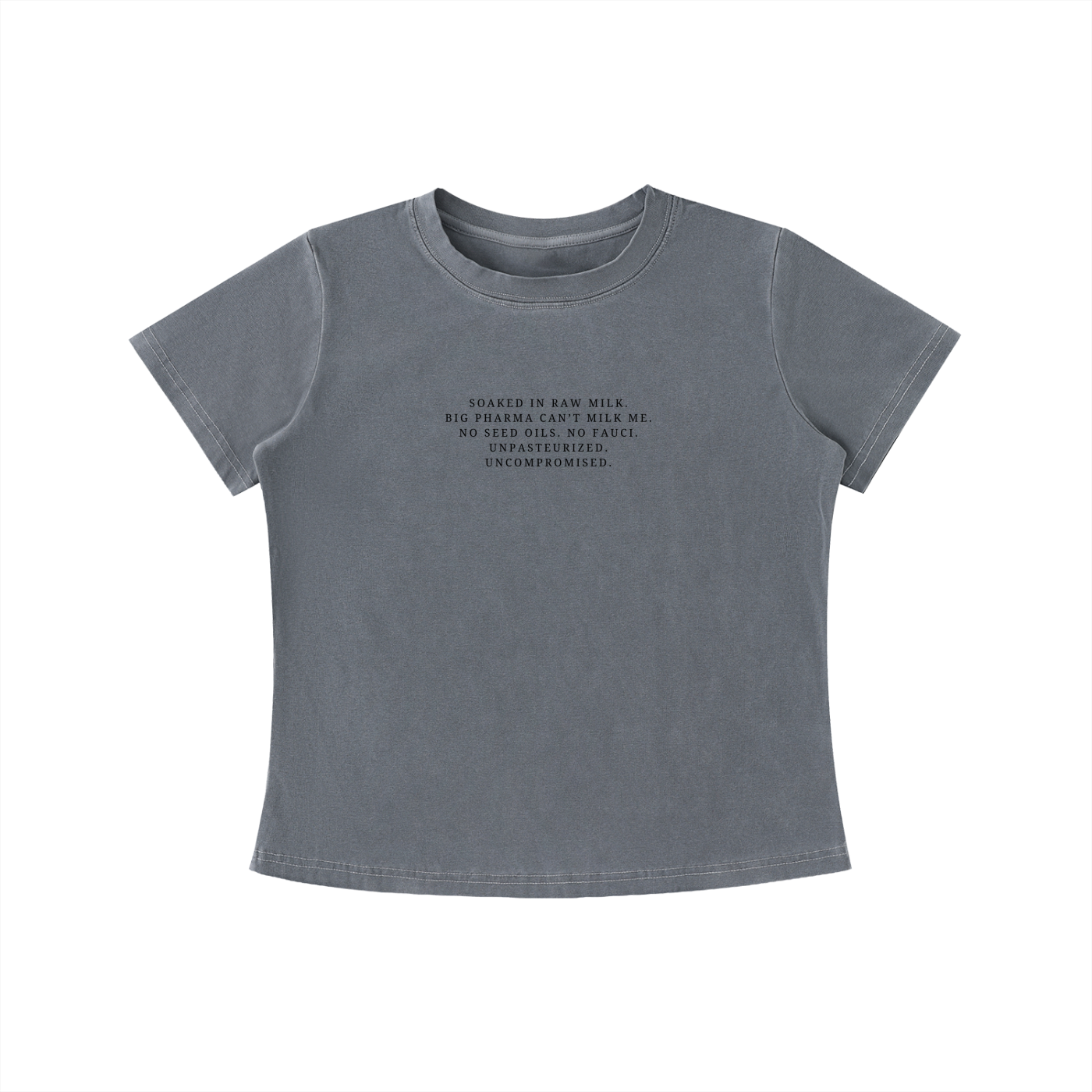 UNPASTEURIZED, UNCOMPROMISED - Vintage Wash Slim Baby Tee
