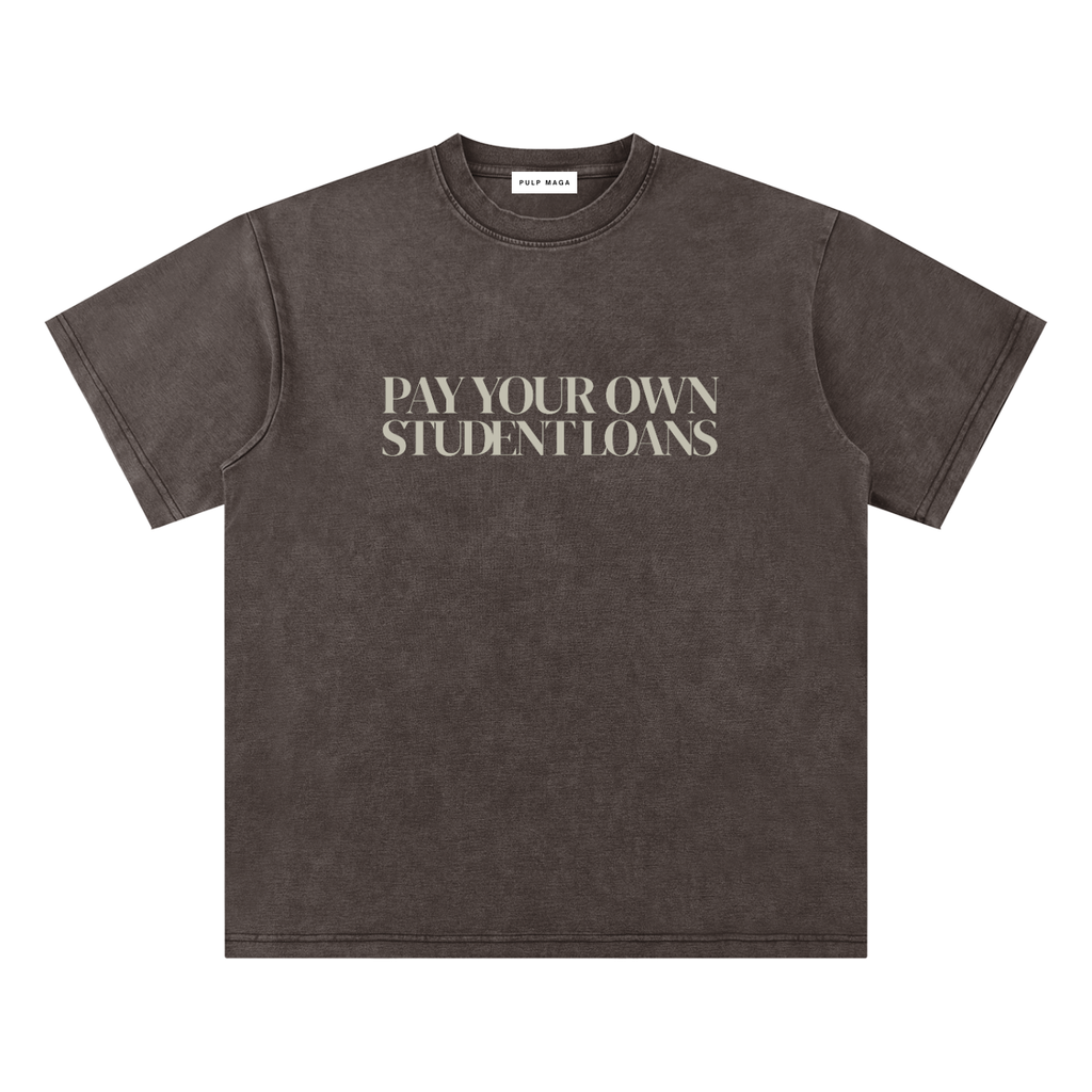PAY YOUR OWN STUDENT LOANS - Bamboo Snow Washed T-Shirt
