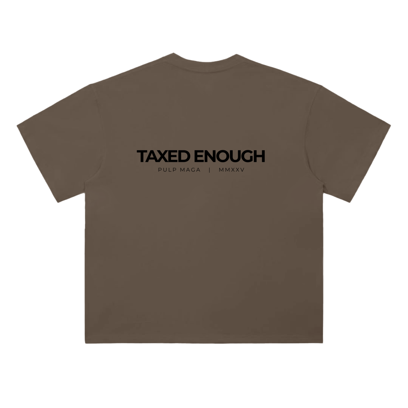 Tax cut t-shirt in coffee brown with Taxed Enough typography on back