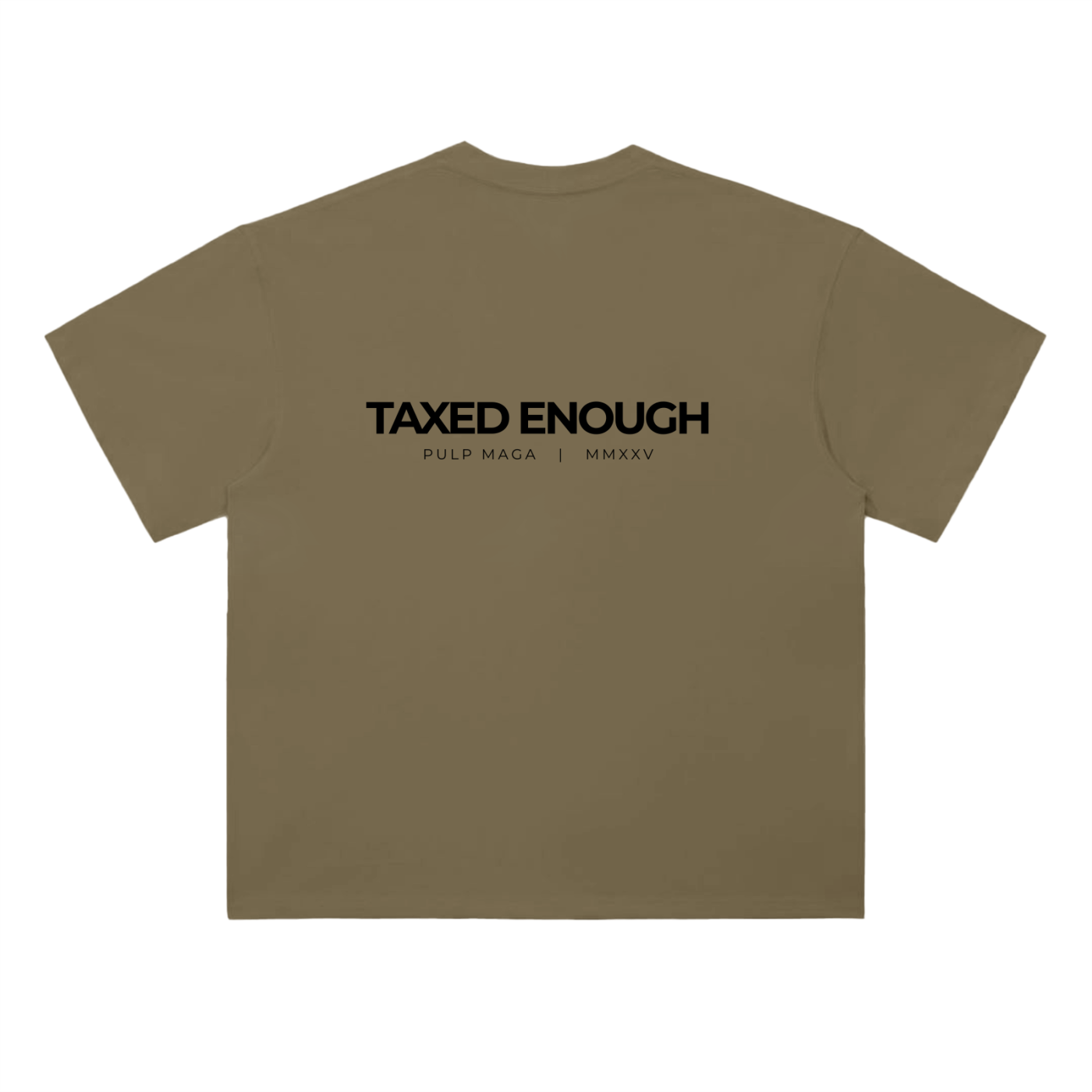 Tax cut t-shirt in deep khaki with Taxed Enough text on back