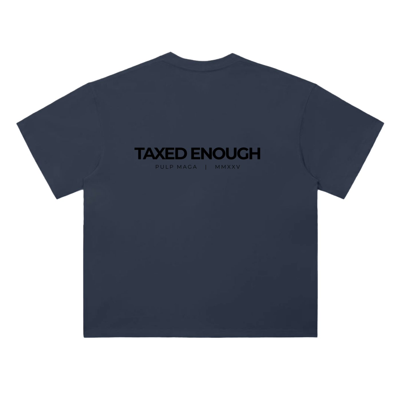 Tax cut t-shirt in navy blue with Taxed Enough text on back