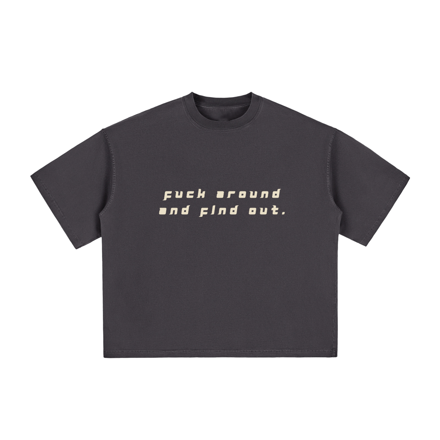 FUCK AROUND AND FIND OUT - Vintage Washed Boxy T-Shirt