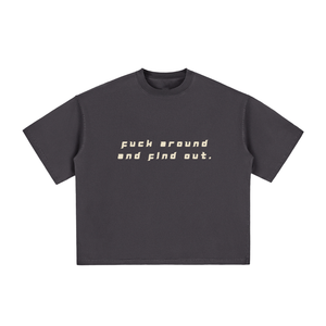 FUCK AROUND AND FIND OUT - Vintage Washed Boxy T-Shirt