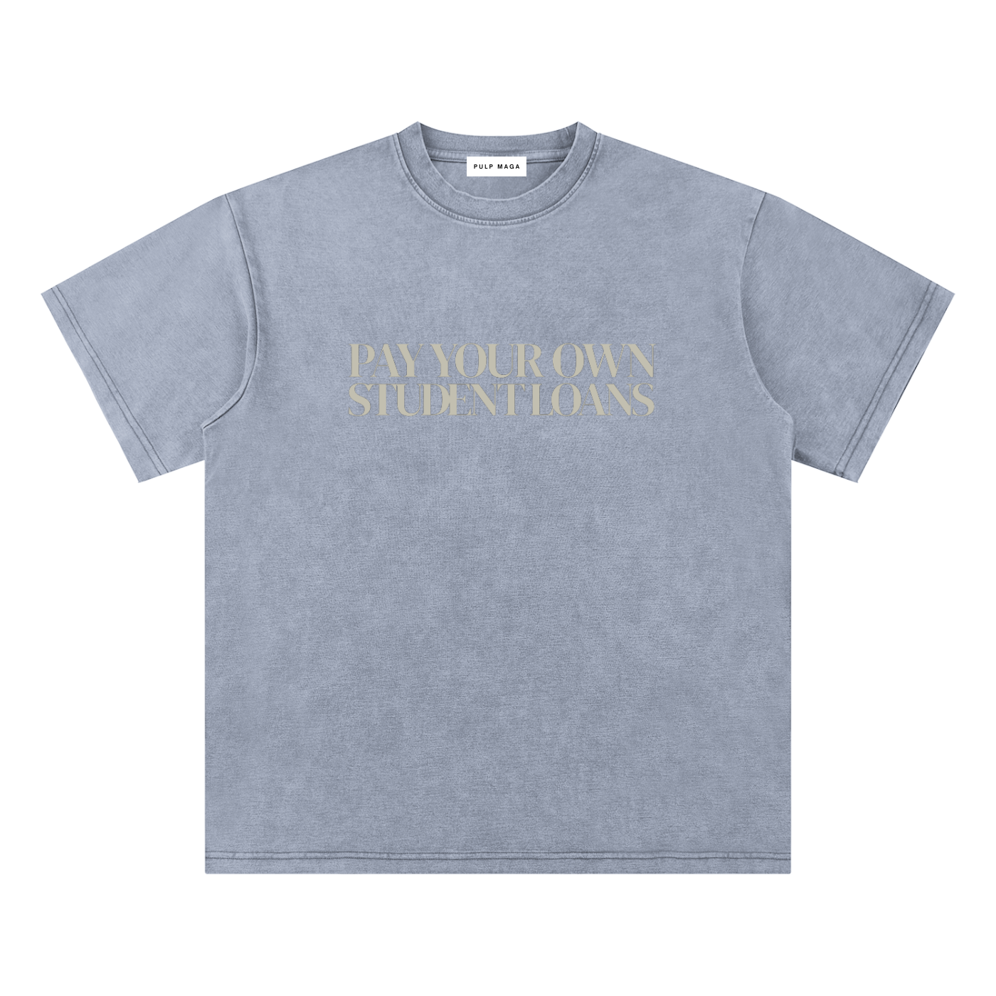 PAY YOUR OWN STUDENT LOANS - Bamboo Snow Washed T-Shirt