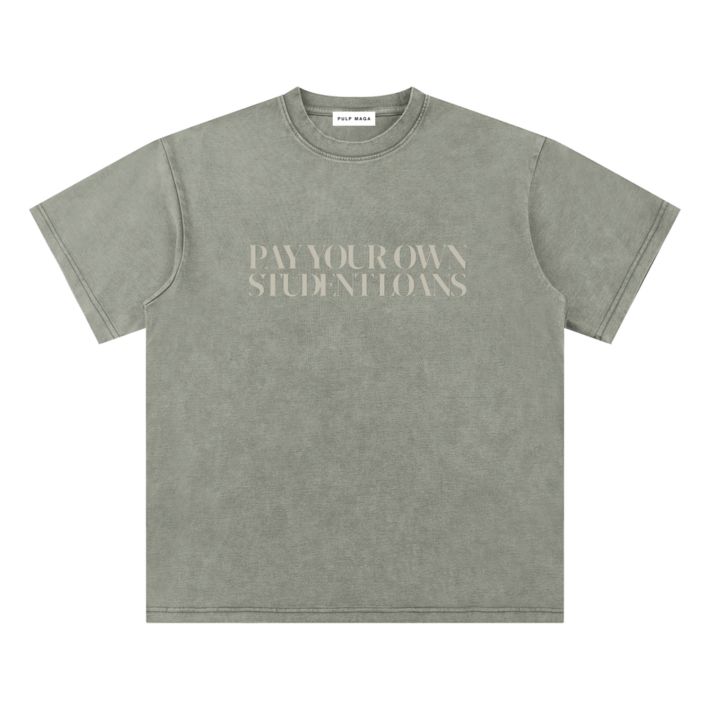 PAY YOUR OWN STUDENT LOANS - Bamboo Snow Washed T-Shirt