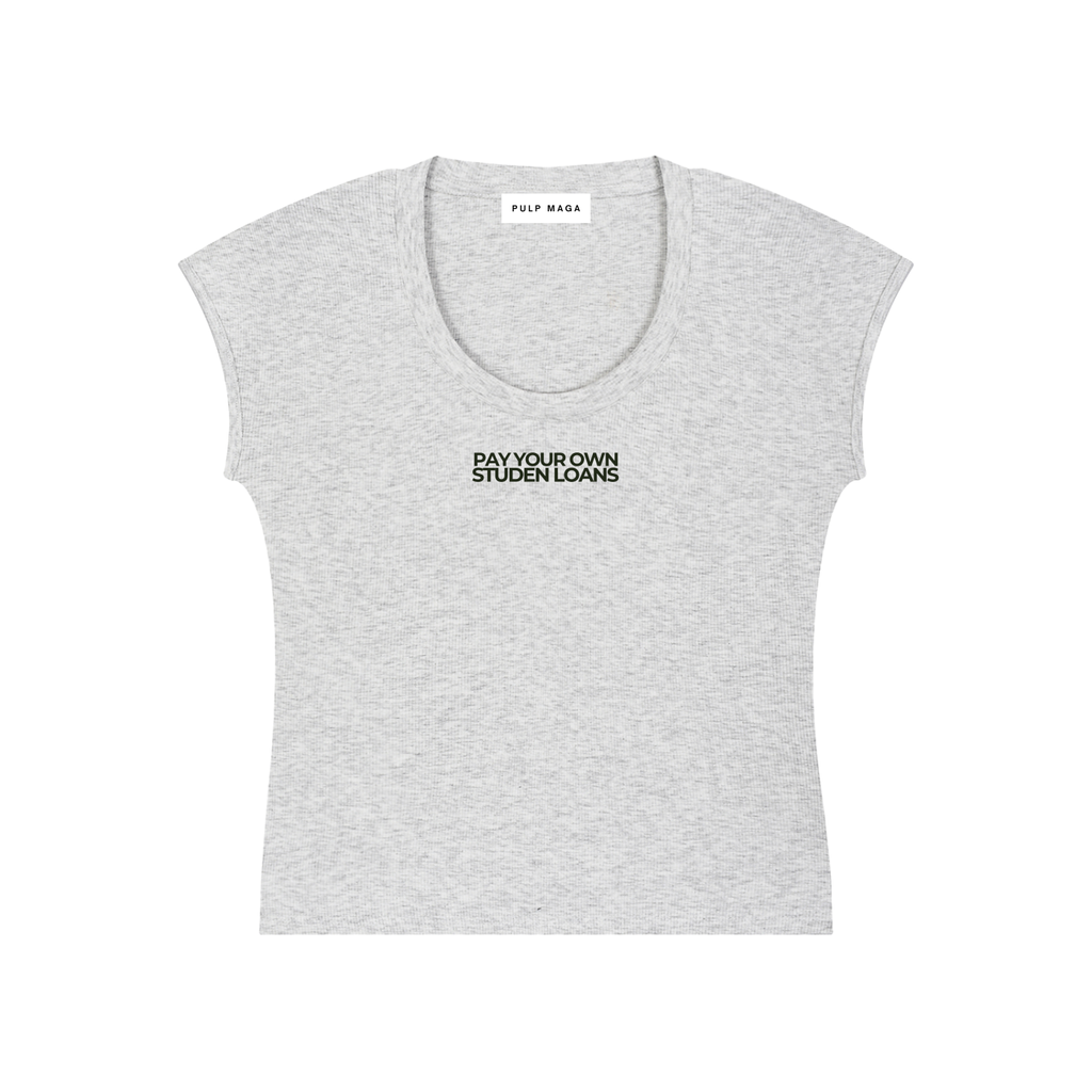 PAY YOUR OWN STUDENT LOANS - Essential Bodycon Baby Tee