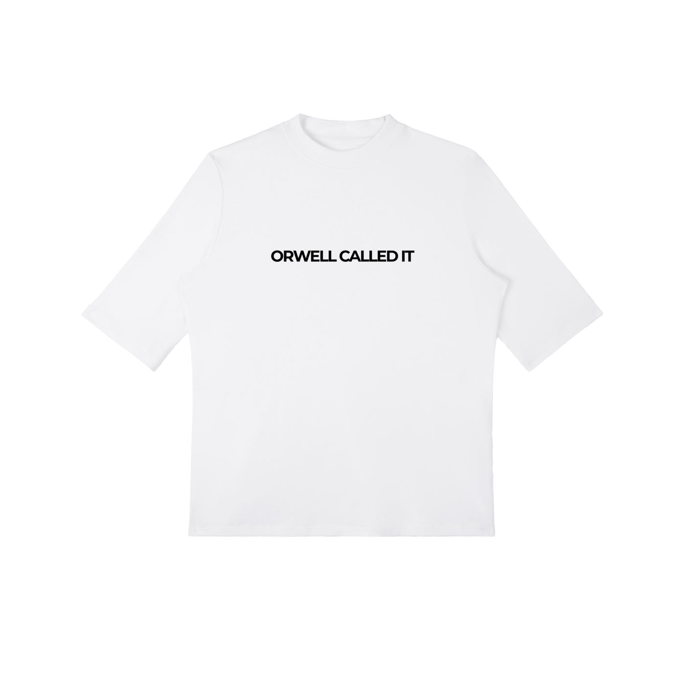 ORWELL CALLED IT - Essential Mock Neck Tee