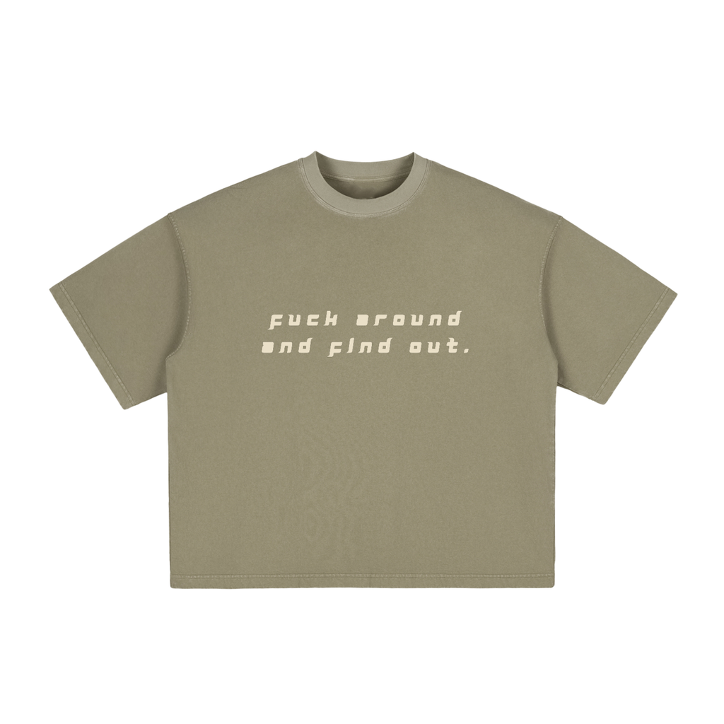 FUCK AROUND AND FIND OUT - Vintage Washed Boxy T-Shirt