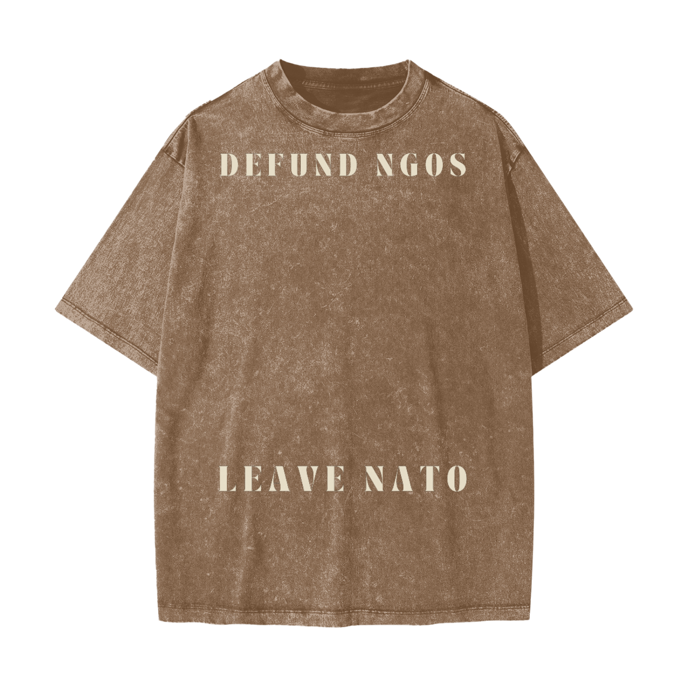 washed brown t-shirt with 'defund ngos, leave nato' text in modern cream text