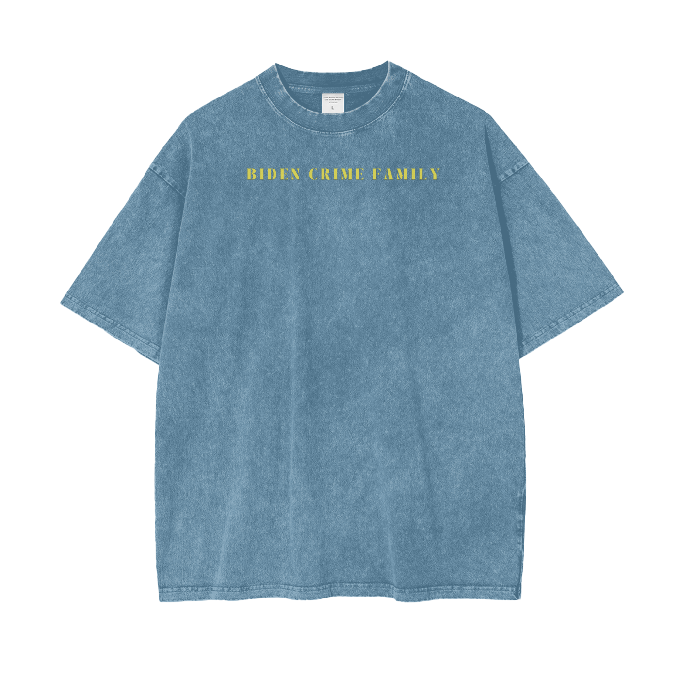 BIDEN CRIME FAMILY - Oversize Snow Washed T-Shirt
