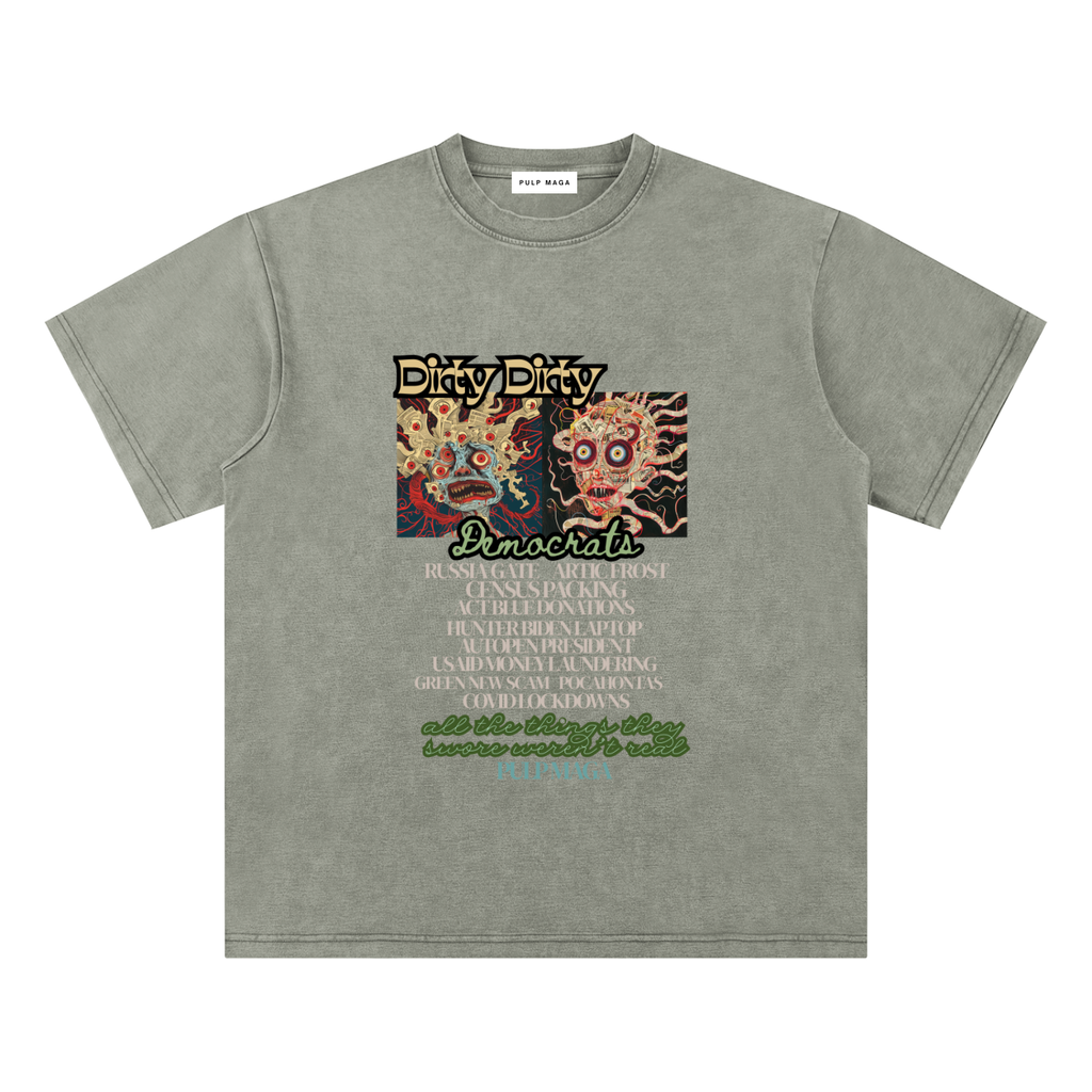 DIRTY, DIRTY DEMOCRATS - Bamboo Snow Washed T-Shirt