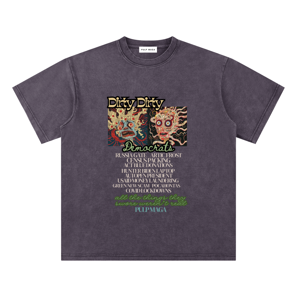 DIRTY, DIRTY DEMOCRATS - Bamboo Snow Washed T-Shirt