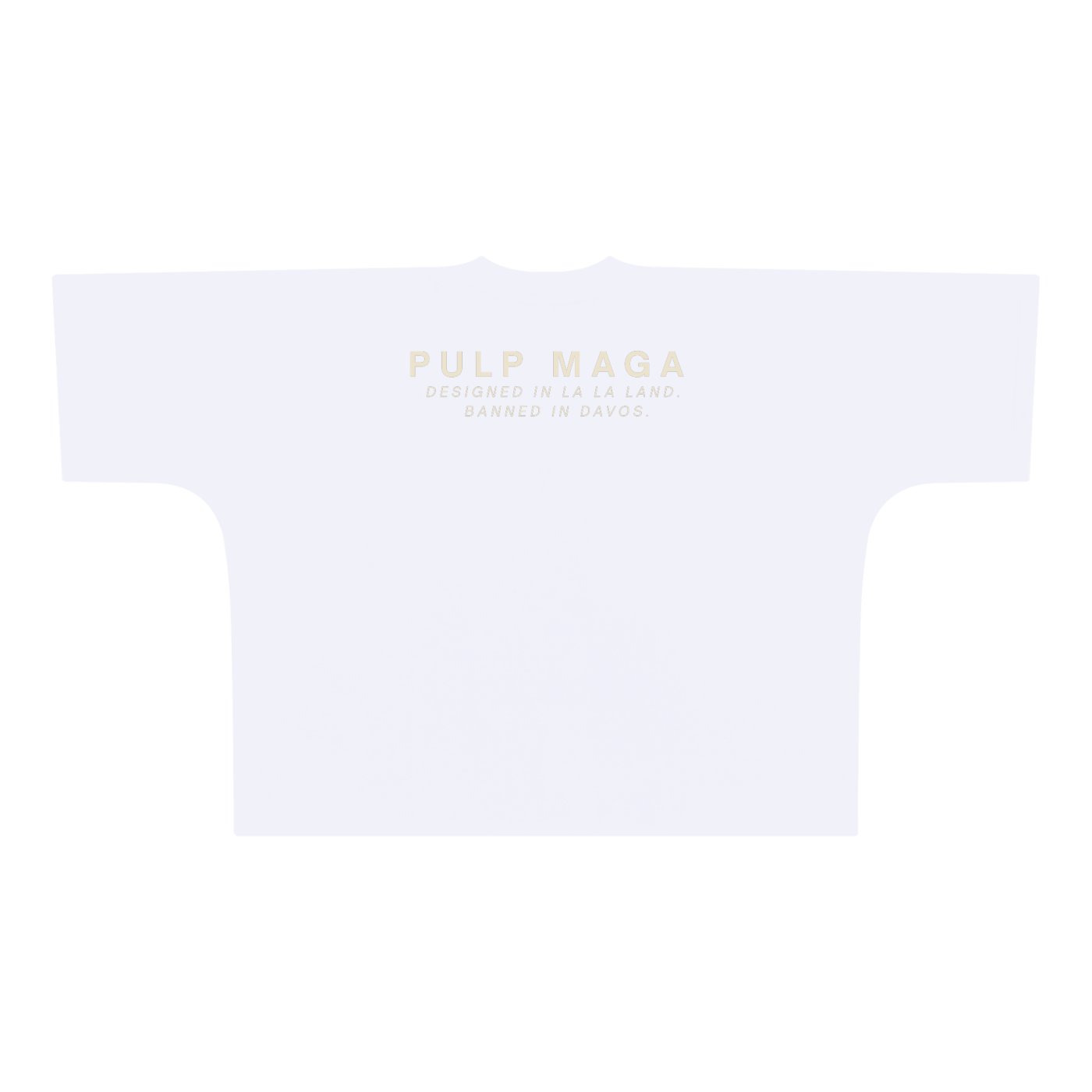 white oversize boxy tee 'pulp maga designed in la la land banned in davos' text on back