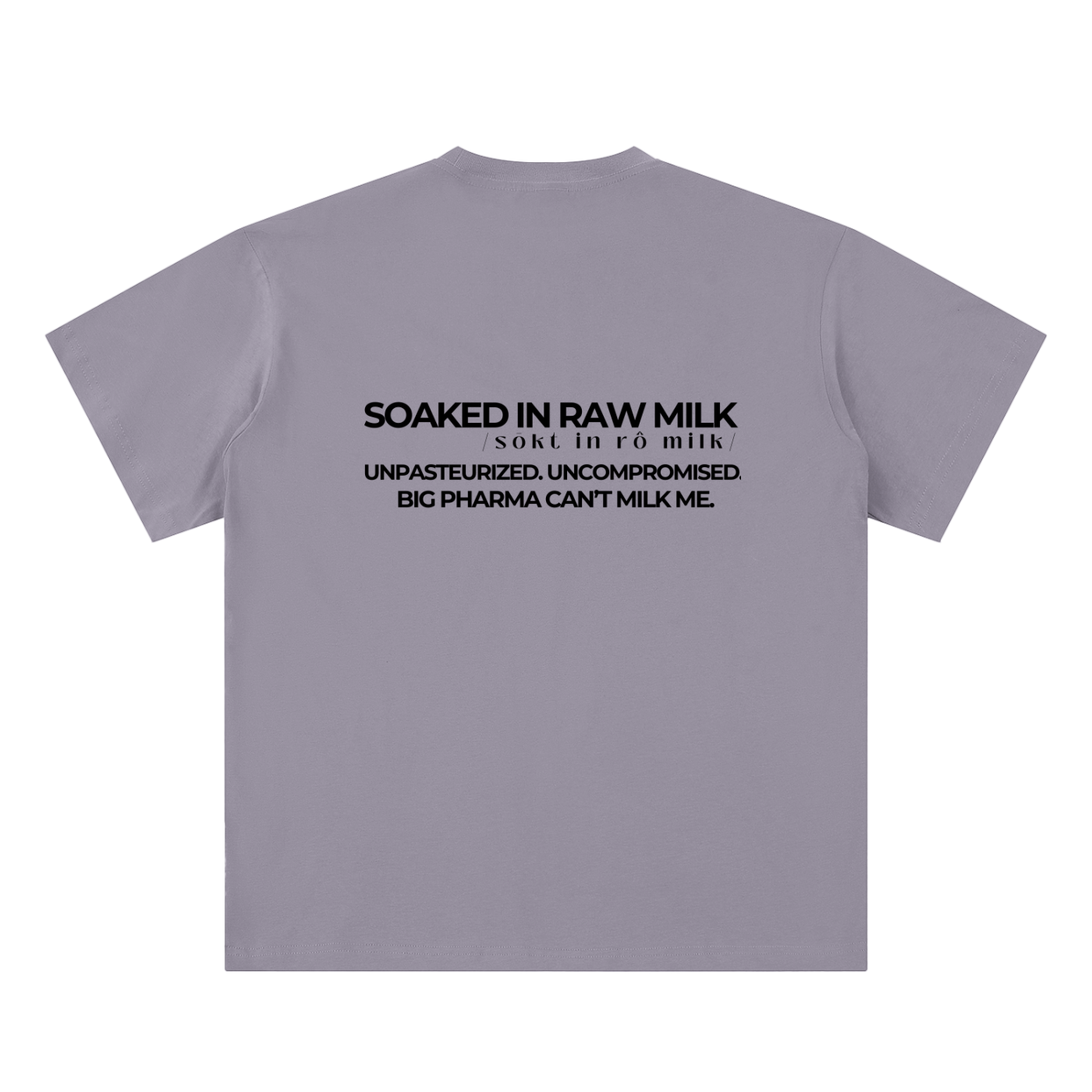 raw milk t-shirt back view in graypurple with Big Pharma Can’t Milk Me text on sueded cotton tee